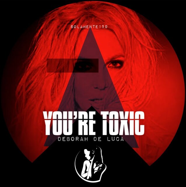 The single cover for "You're Toxic" by Deborah De Luca shows a red-tinted portrait with a semi-transparent black rectangle covering her right eye, overlapping a black triangle, darkening the area. Her right eye is hidden within the triangle, leaving only her left eye visible. The title appears in bold white at the bottom, with the artist's name beneath it. A white silhouette of a woman inside an arc is at the bottom, symbolizing Islamic iconography.