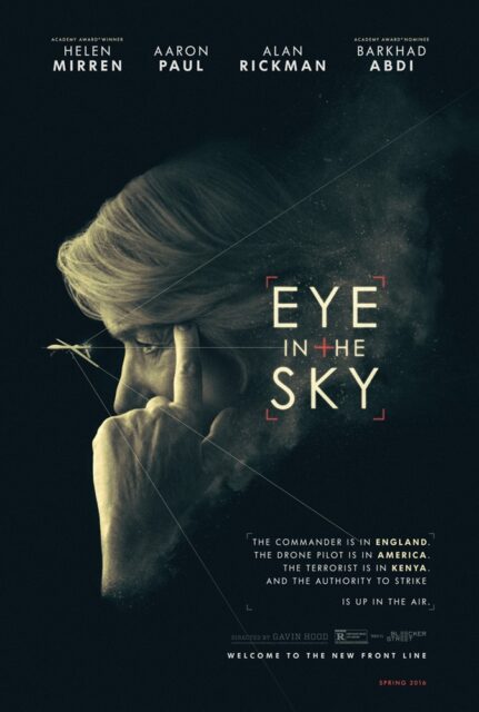 The movie poster for "Eye in the Sky" (2015) features Colonel Katherine Powell in profile, with her left eye positioned within the triangular-shape field-of-vision lines projecting from a drone. The lines and eye together resemble the Eye of Providence, representing the central theme of monitoring and ethical dilemmas surrounding modern warfare. The tagline emphasizes the global nature of the conflict, with characters operating from different countries.