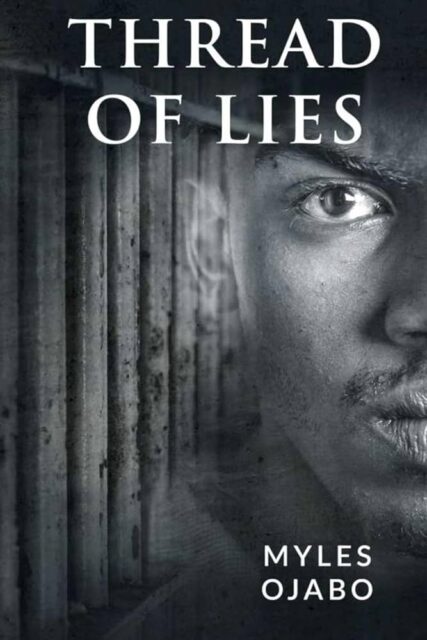 The book cover for "Thread of Lies" by Myles Ojabo features a close-up of half the face of a man, with only one eye visible. The background shows vertical bars, creating a dark and intense atmosphere. The title "Thread of Lies" is displayed in large white letters at the top, and the author's name, Myles Ojabo, is in smaller white letters at the bottom.