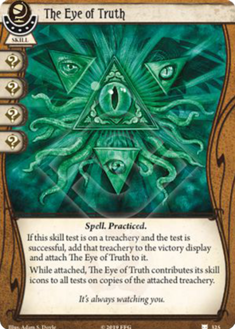 The Eye of Truth card from Arkham Horror: The Card Game. The artwork features a green-toned illustration of a large central eye within a glowing triangle. Around the triangle, three additional smaller triangles with eyes are positioned, all radiating light or energy beams outward. Multiple tendrils or branches extend from the center, giving it a mystical, ethereal appearance. The card displays four skill icons on the left side, indicating its versatility in the game. The bottom contains text describing its ability to help players deal with treacheries in the game. The card's flavor text reads: "It's always watching you."